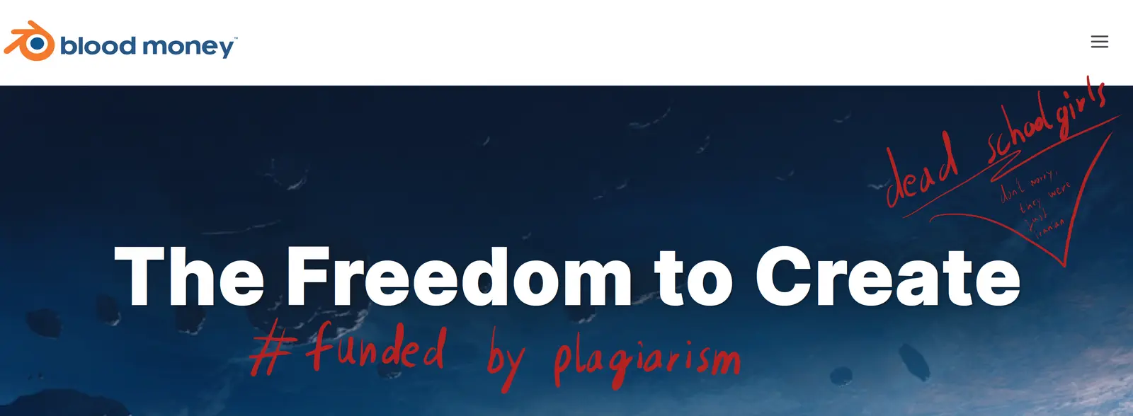 Banner with white text "The Freedom to Create" on blue background with red handwritten annotations:
"dead school girls, don't worry, they were just Iranian" and subtitled with "#fundedbyplagiarism". Above the banner is a white strip with the Blender logo and the logos text edited to "blood money"