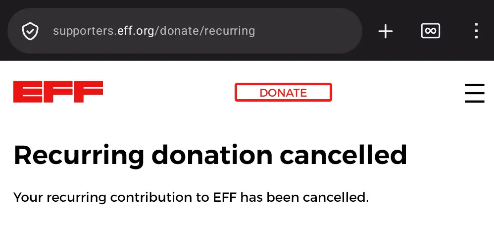 Eff website. Text reads

Recurring donation cancelled

Your recurring contribution to EFF has been cancelled.