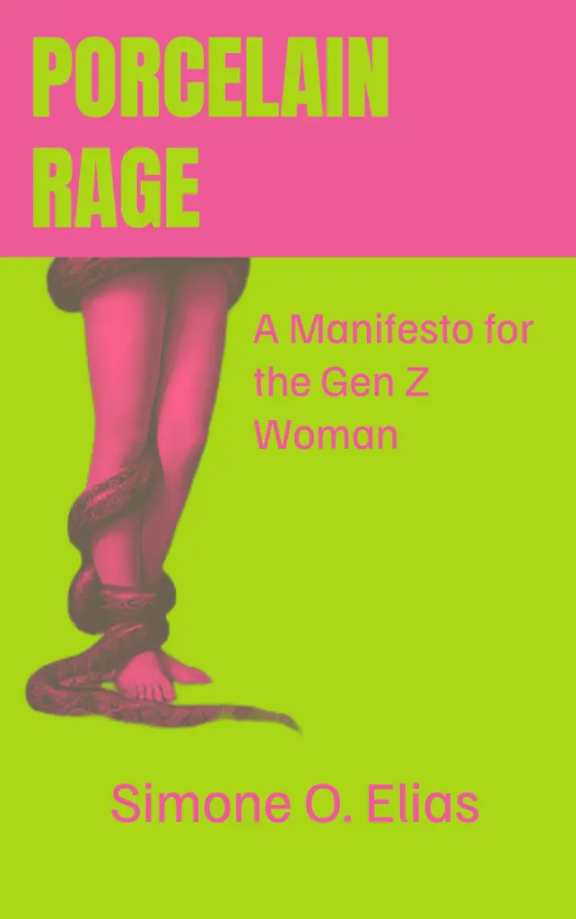 Book cover for "Porcelain Rage: A Manifesto for the Gen Z Woman" by Simone O. Elias. Bold green title text sits on a pink background above an image of a woman's bare legs on a green background, wrapped by a snake coiling from the thigh down to the feet.