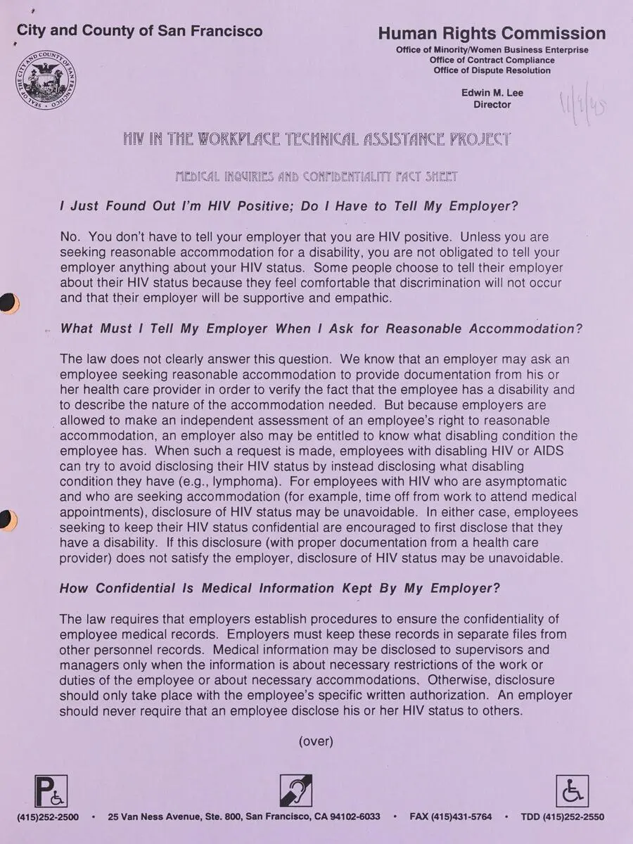 PAGE 19 OF HIV IN THE WORKPLACE TECHNICAL ASSISTANCE PROJECT: “I JUST FOUND OUT I'M HIV POSITIVE." [199-?]
Page 19 of HIV in the Workplace Technical Assistance Project:  “I Just Found Out I'm HIV Positive." [199-?]
San Francisco, (Calif.) : Human Rights Commission
