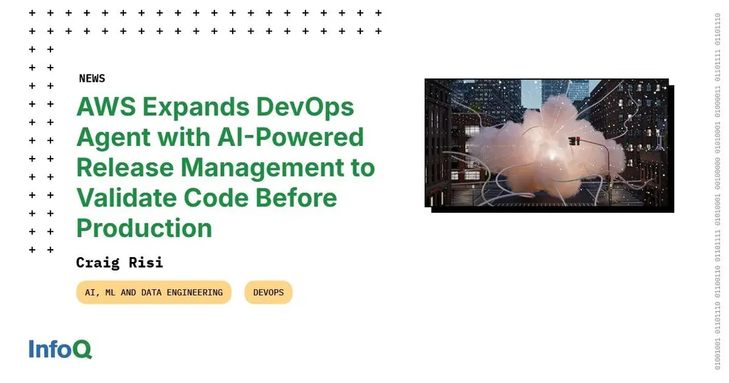 AWS has expanded its AWS DevOps Agent with new release management capabilities…