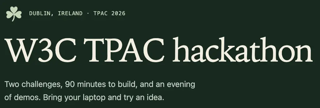 Will you be at TPAC2026 in Dublin?   Don’t miss the TPAC Hackathon there!