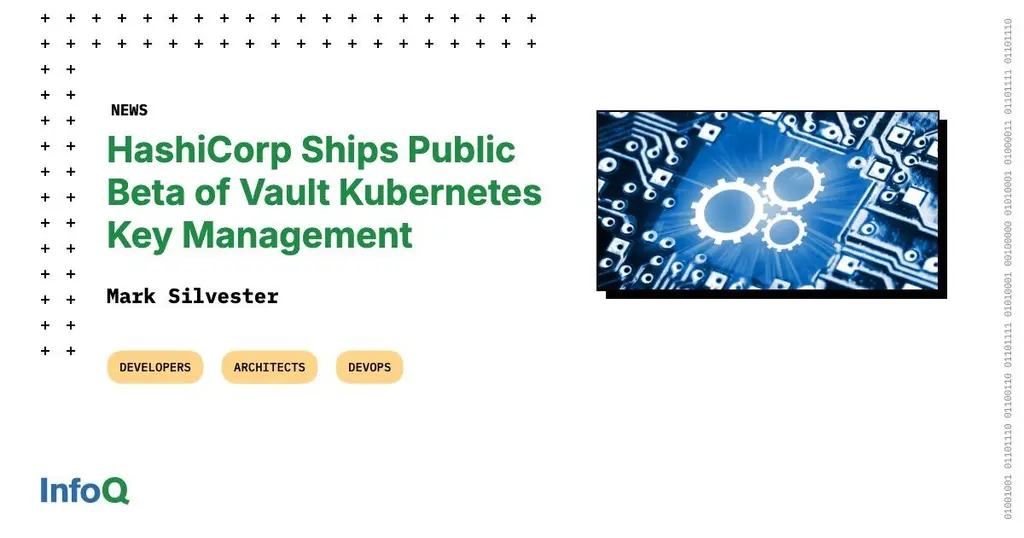 HashiCorp has released the public beta of Vault Kubernetes Key Management.