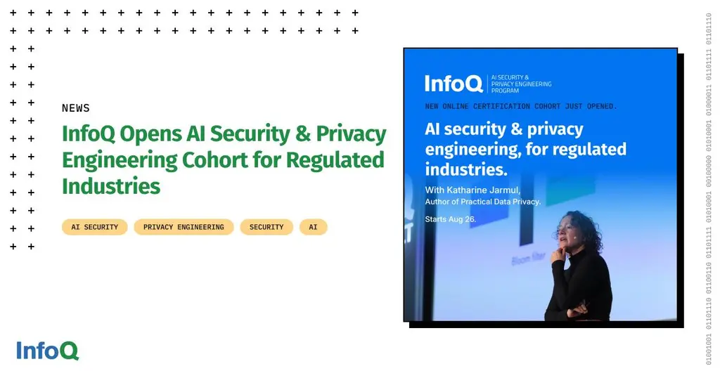 Enrollment is now open for InfoQ's AI Security & Privacy Engineering program -…