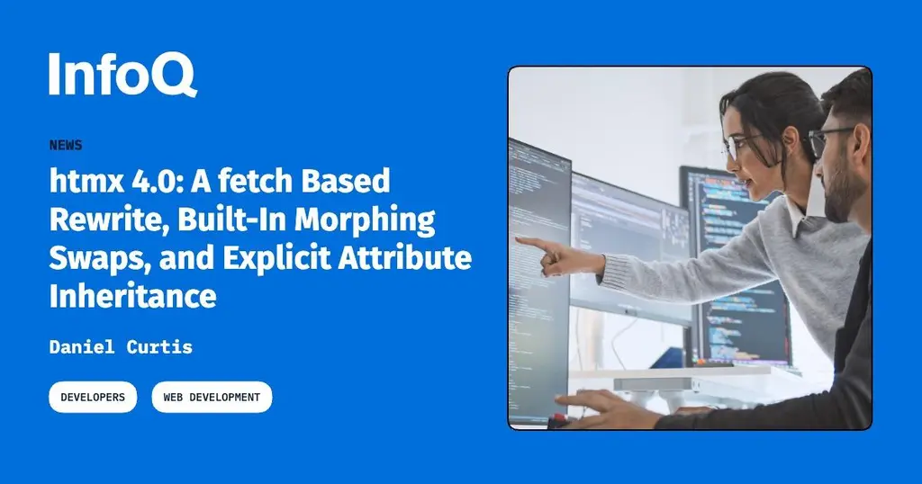 htmx 4.0 swaps XMLHttpRequest for the fetch API, adds built-in morphing swaps…