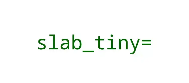 "slab_tiny" Boot Option Proposed For Tiny Linux Systems With Very Limited RAM