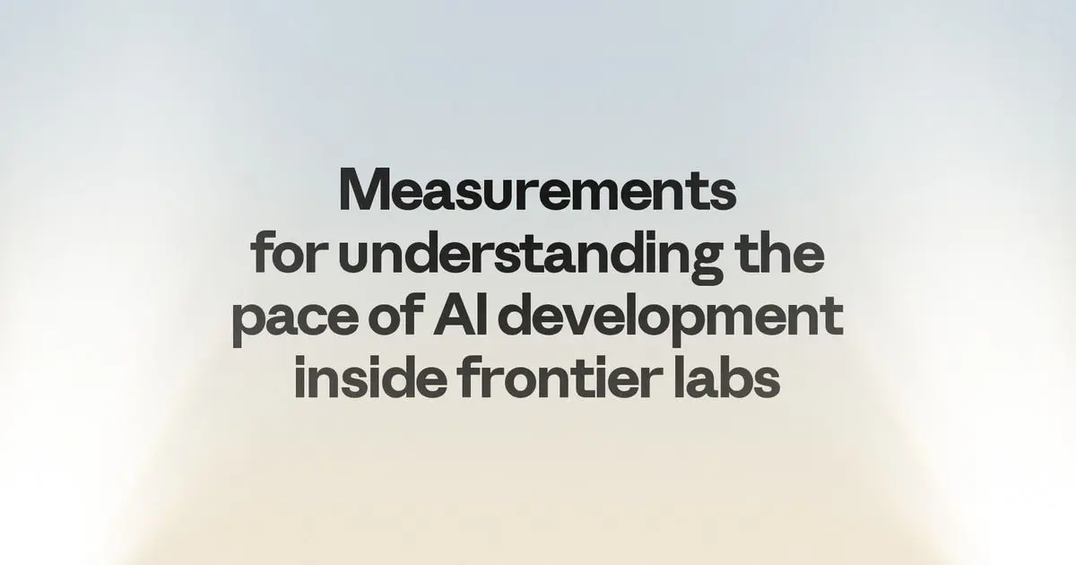 Preview image for Measurements for understanding the pace of AI development inside frontier labs