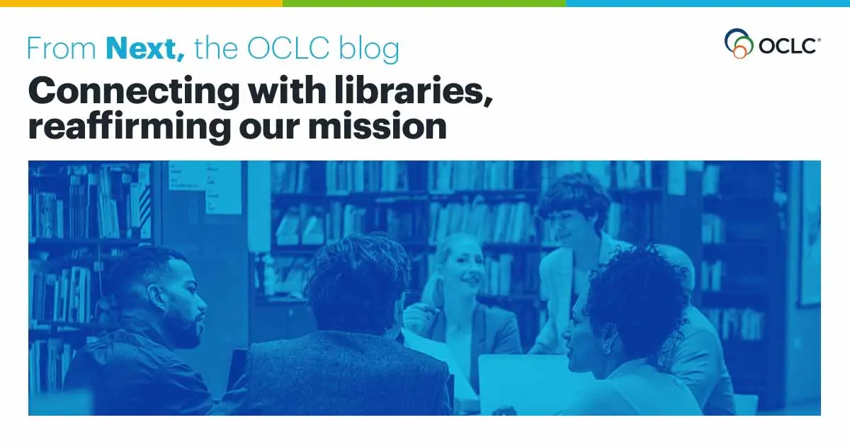 Preview image for Connecting with libraries, reaffirming our mission | OCLC