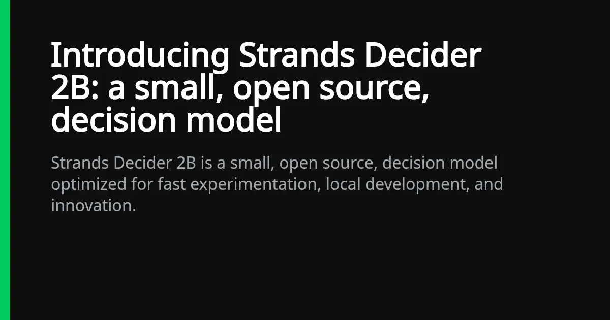Preview image for Introducing Strands Decider 2B: a small, open source, decision model