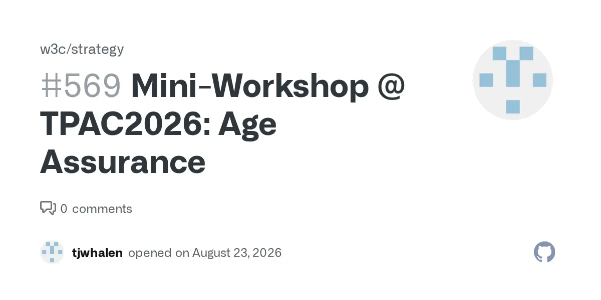 Preview image for Mini-Workshop @ TPAC2026: Age Assurance · Issue #569 · w3c/strategy