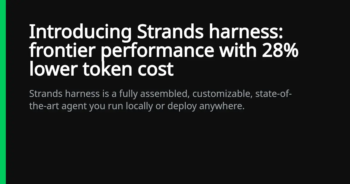 Preview image for Introducing Strands harness: frontier performance with 28% lower token cost