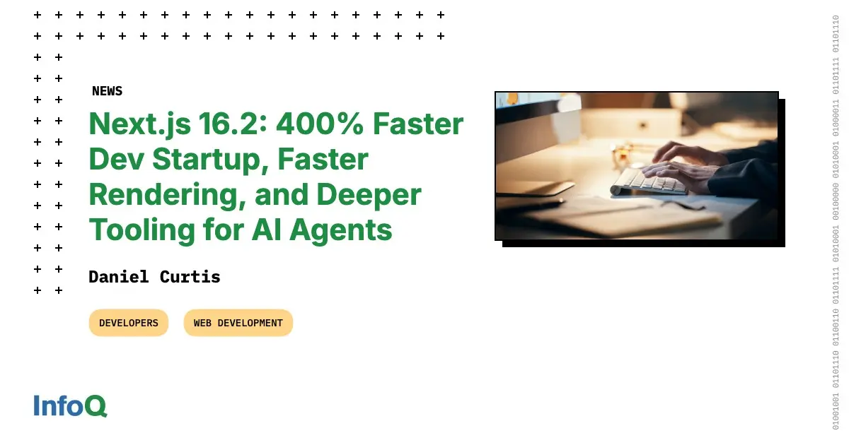 Preview image for Next.js 16.2: 400% Faster Dev Startup, Faster Rendering, and Deeper Tooling for AI Agents