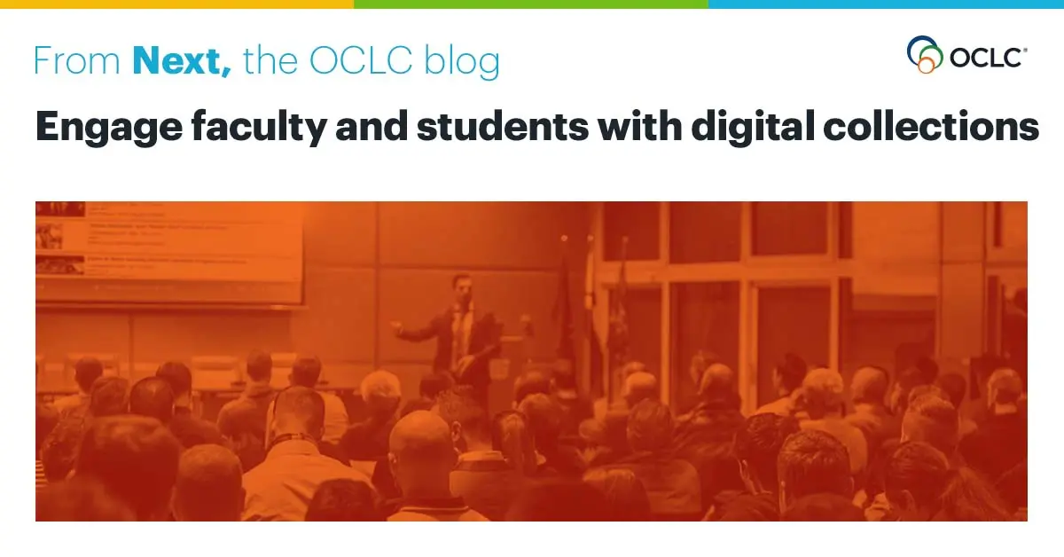 Preview image for Engage faculty and students with digital collections | OCLC