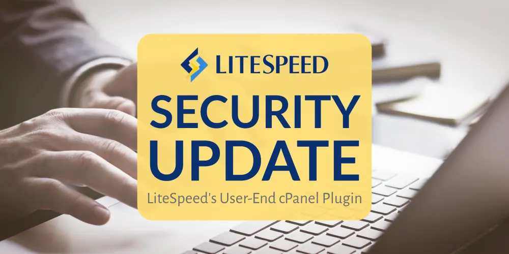 Preview image for Security Update for LiteSpeed cPanel Plugin ⋆ LiteSpeed Blog