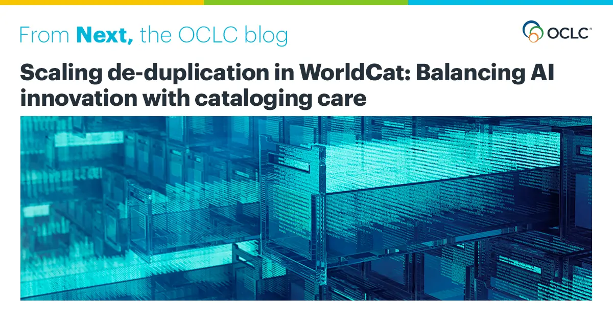 Preview image for Scaling de-duplication in WorldCat: Balancing AI innovation with cataloging care | OCLC