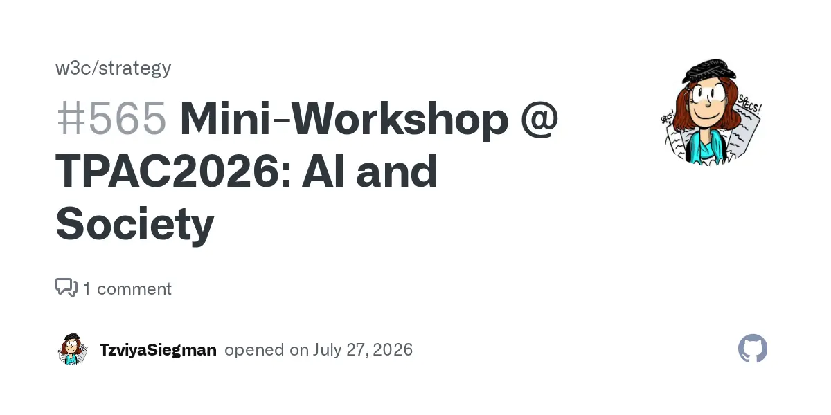 Preview image for Mini-Workshop @ TPAC2026: AI and Society · Issue #565 · w3c/strategy