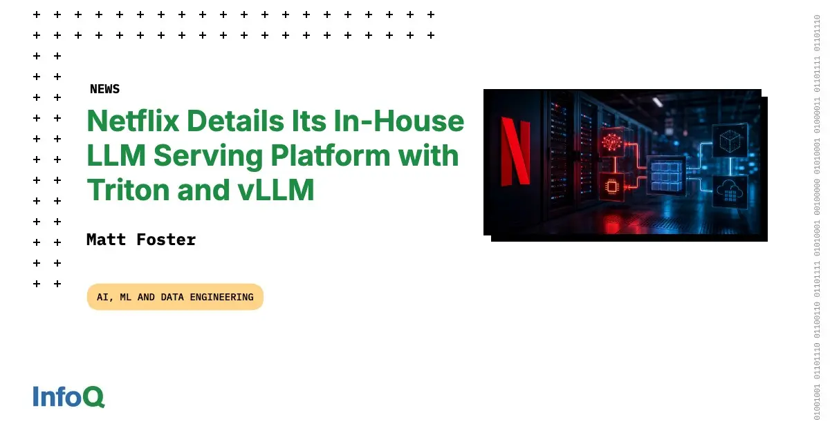 Preview image for Netflix Details Its In-House LLM Serving Platform with Triton and vLLM