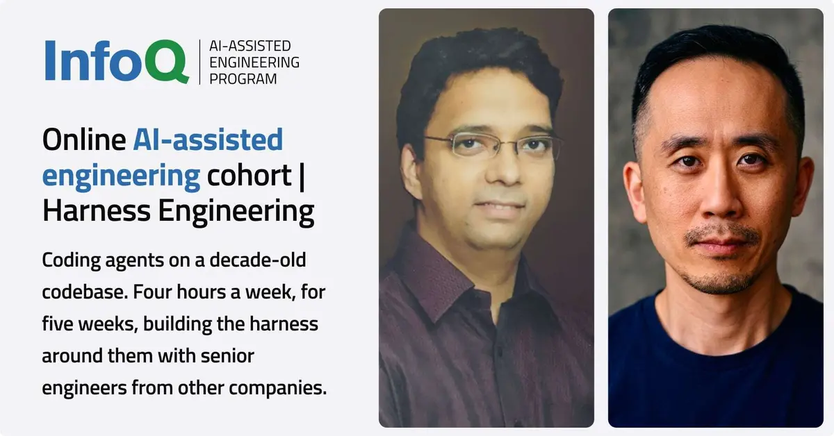 Preview image for Online AI-Assisted Engineering Cohort | Harness Engineering | InfoQ