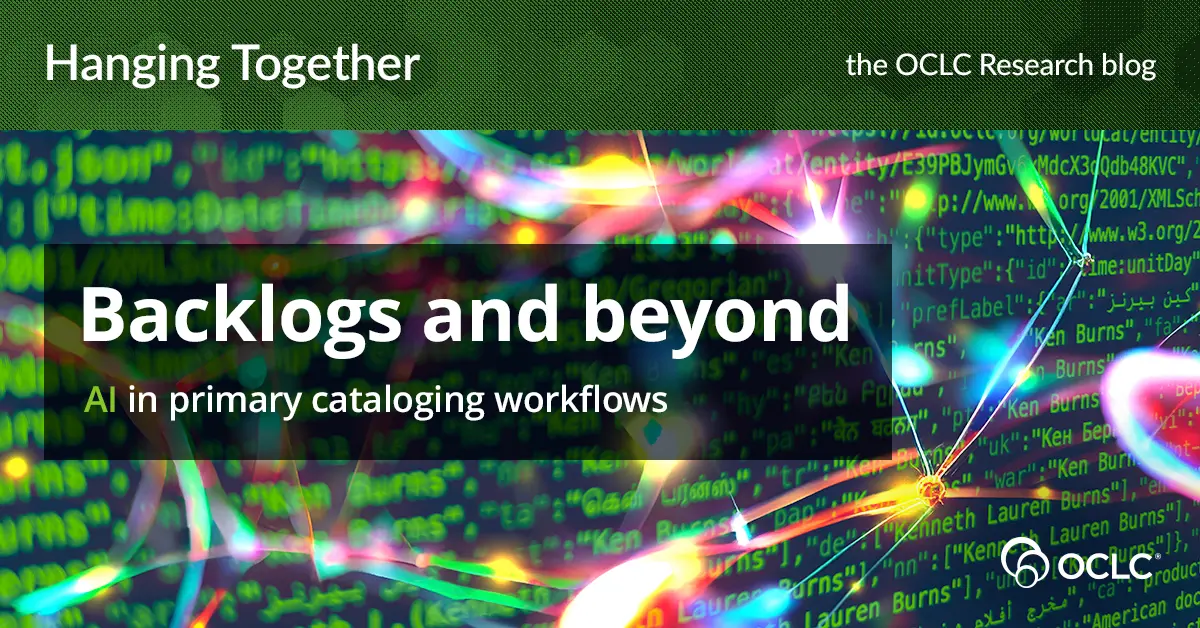Preview image for Backlogs and beyond: AI in primary cataloging workflows - Hanging Together